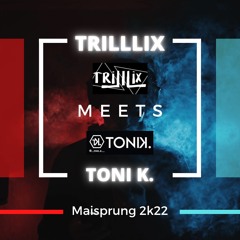 triLLLix meets Toni K. @Maisprung 2K22