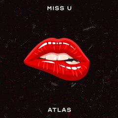 PREMIERE: ATLAS - MISS U