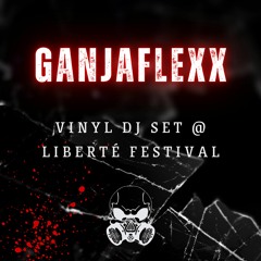 Ganjaflexx - Vinyl Dj Set @ Liberté Festival