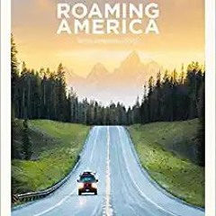 Download❤️eBook✔ Roaming America: Exploring All the National Parks Online Book