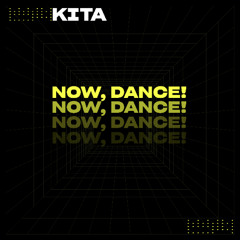 KITA - Now, Dance!