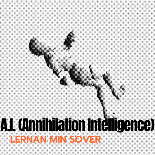 A.I. (Annihilation Intelligence)