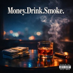Money.Drink.Smoke. Ft. SunmanSkin