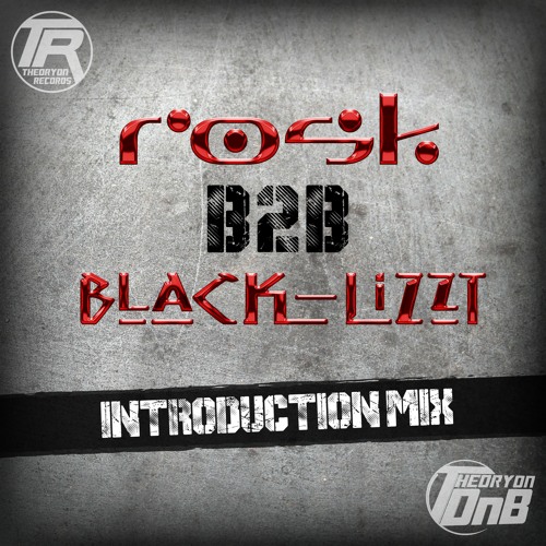 Rosk B2B  Black - Lizzt - Theoryon DnB Intro Mix