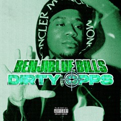 Benji Blue Bills- DIRTY OPPS (Prod. Y2krazy)