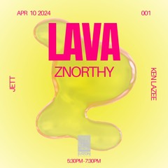 LAVA 001 w/ Znorthy