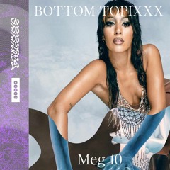 4_ MEG10 - Bottom Topixxx - WW - 2023 -Radio80k
