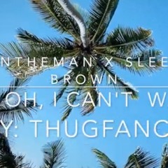 KenTheMan X Sleepy Brown x ThugFancy - Uh Oh I Can't Wait