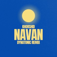 Navan - Khorshid (Dynatonic Remix)