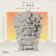 Premiere: XAMAN feat. La May - A Mar (Murmusica Before Sunset Remix) [Cosmic Awakenings]