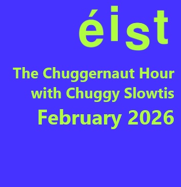 The Chuggernaut Hour with Chuggy Slowtis