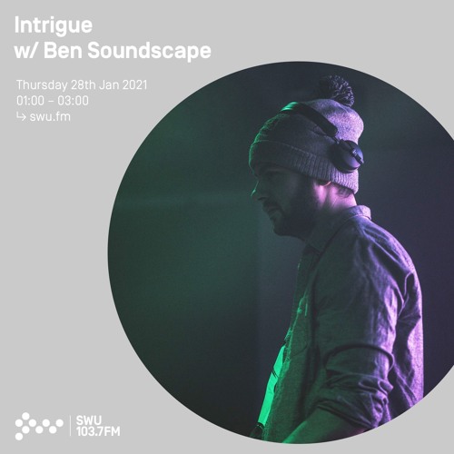 Intrigue w/ Ben Soundscape - 28th JAN 2021