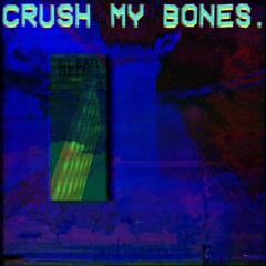 Evan Higgins - Crush My Bones (prod. blackwinterwells)