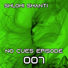 Shlomi Shanti - NO CUES EPISODE 007 [Melodic Techno/Progressive House DJ Mix]