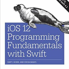 Access EPUB 📌 iOS 12 Programming Fundamentals with Swift: Swift, Xcode, and Cocoa Ba