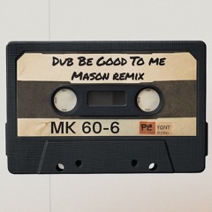 Beats International - Dub Be Good To Me (Mason Remix) - FREE DOWNLOAD