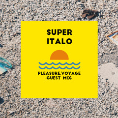 PLEASURE VOYAGE ≈ GUEST MIX 19 ≈ Super Italo