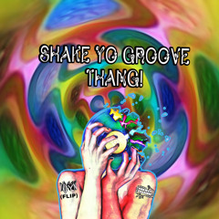 shake yo groove thang!