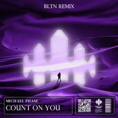 Michael Phase - Count On You (BLTN Remix)