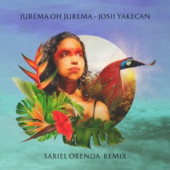 Josii Yakecan - Jurema Ôh Jurema (Sariel Orenda Remix)(Bonus track - 2x faster)