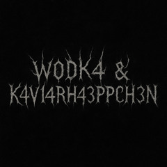 W0DK4 & K4V14RH43PPCH3N