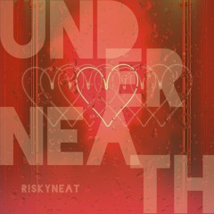 UNDERNEATH (Original Edit)