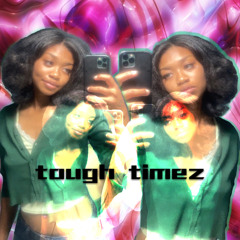 Tough Timez