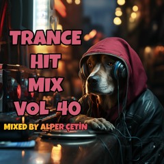 Trance Hit Mix Vol 40 (Alper Çetin)