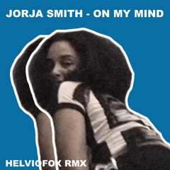 HELVIOFOX-On my mind[jorja]RMX