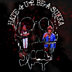 Hate 4 U 2 Be A Sukka ft.KBmainny