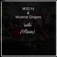 'siki (Feat Muskrat Singers)