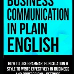 [EPUB] DOWNLOAD Business Communication in Plain English: How to Use Grammar, Punctuation & Styl