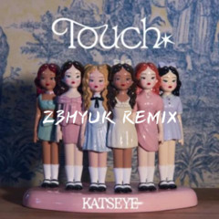 Katseye - Touch (Z3HYUK Remix)