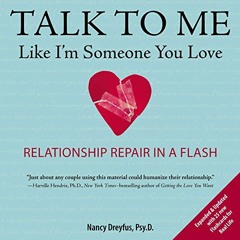 [Download] EBOOK 💗 Talk to Me Like I'm Someone You Love, revised edition: Relationsh