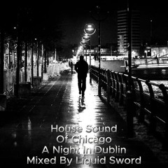 House Sound Of Chicago Mix A Night In Dublin