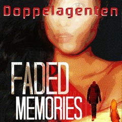 Doppelagenten - Faded Memories