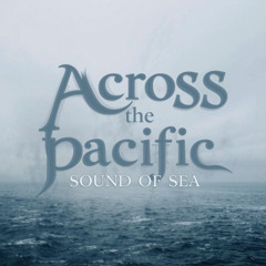 Across The Pacific-Sound of Sea