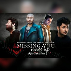 Missing You Mashup | Arijit Singh, Darshan Raval, B Praak, Jubin Nautiyal & More | Naresh Parm