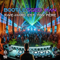 MOT104 Bootlegged Man - Rave - Hard Est Ton Père