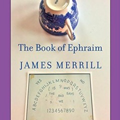 Get [KINDLE PDF EBOOK EPUB] The Book of Ephraim by  James Merrill &  Stephen Yenser �
