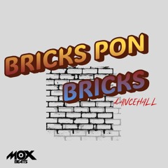 Bricks Pon Bricks - Dancehall (Prod.by MoxBeats)