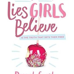 🍬[PDF-Ebook] Download A Mom's Guide to Lies Girls Believe And the Truth that Sets Them Free  🍬