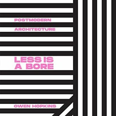 Read KINDLE PDF EBOOK EPUB Postmodern Architecture: Less is a Bore by  Owen Hopkins 📘