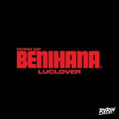 LUCLOVER - BENIHANA (RVRIN VIP)