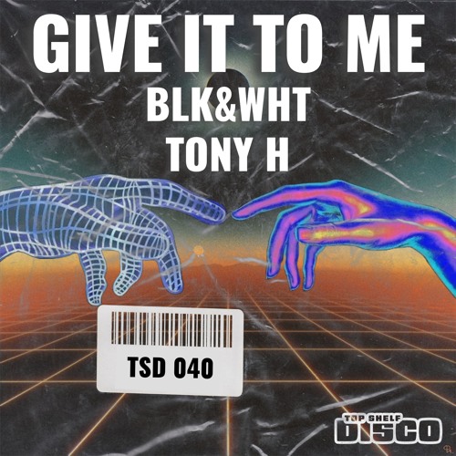 BLK&WHT, Tony H - Give It To Me (Extended Mix)