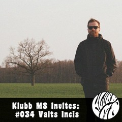 Klubb M8 Invites: #034 Valts Incis