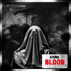 ATOMIK - BLOOD (CLIP)