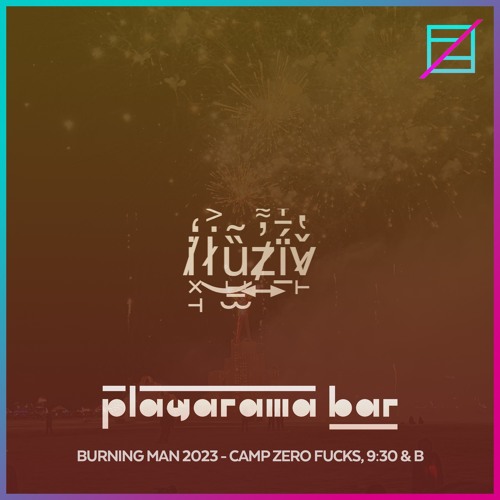 iluziv @ Playarama Bar, Burning Man 2023 (Zero Fucks, 9:30 & B)