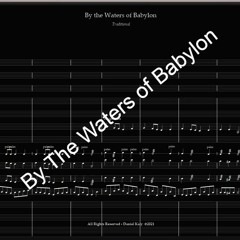 "By The Waters Of Babylon"  - Arrangement & Orchestration - Daniel Kaly