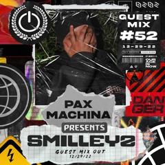 Pax Machina Presents #52 - SMILLEYZ